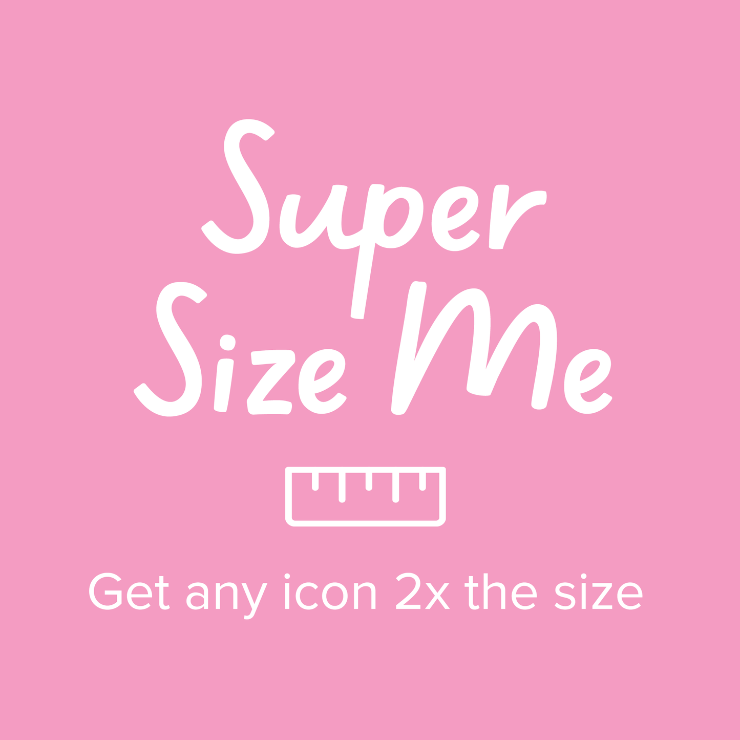 Super Size Me - Custom Large Letter Board Icon