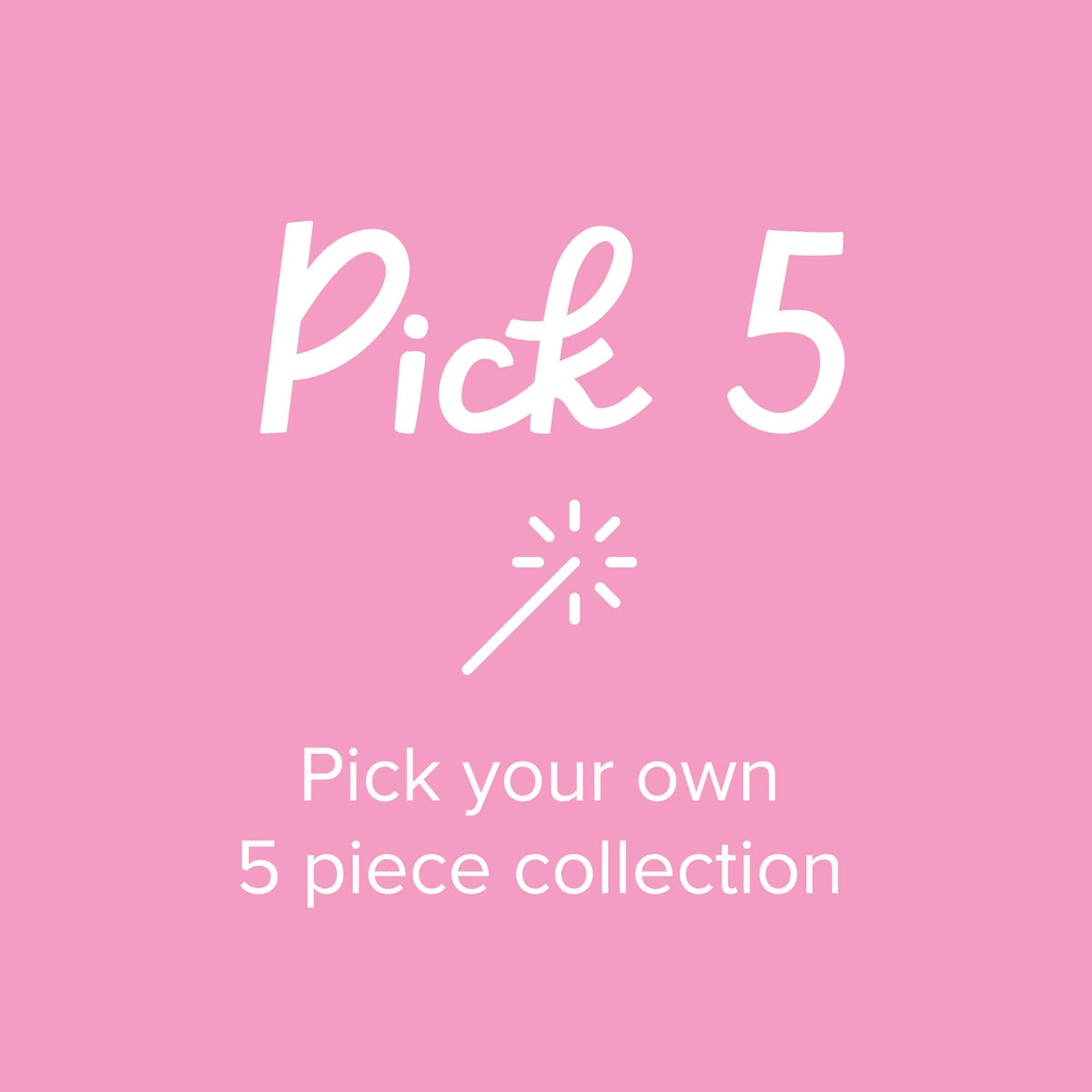 Pick 5 Pick Your Own 5 Piece Collection